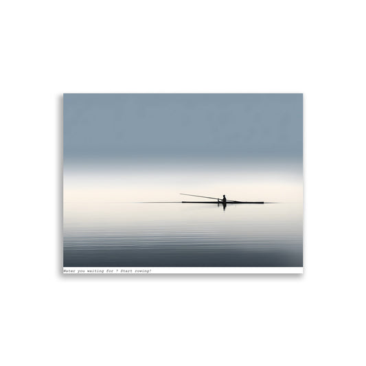 Water You Waiting For? Start Rowing!